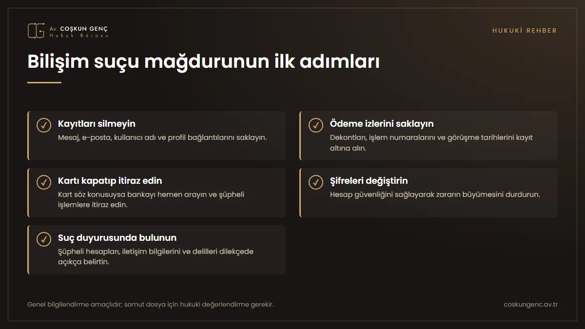 Bilişim suçu mağdurunun yapması gerekenler: kayıtları korumak, dekontları saklamak, kartı kapatıp itiraz etmek, şifreleri değiştirmek, suç duyurusunda bulunmak
