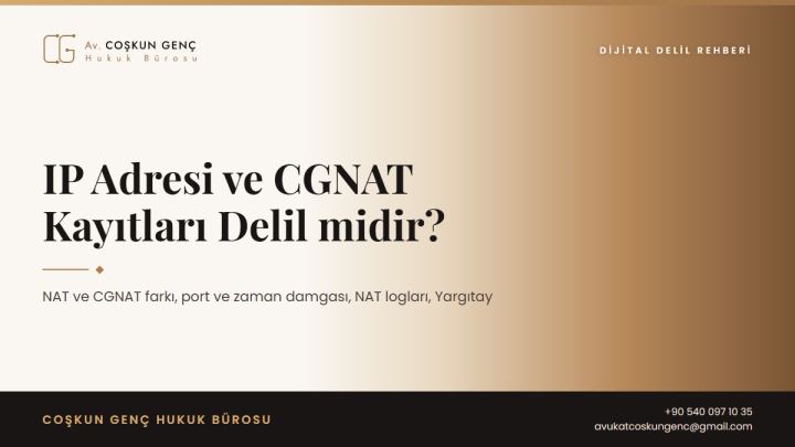 IP Adresi ve CGNAT Kayıtları Delil midir? Port, NAT ve Yargıtay