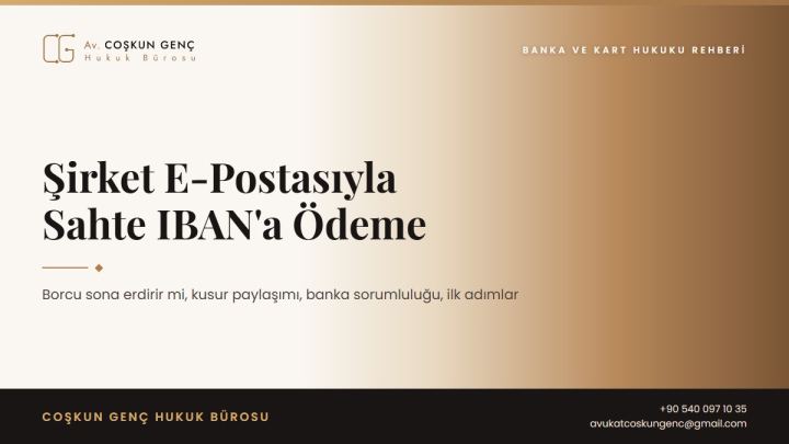 IBAN Değiştirme Dolandırıcılığı: Şirket E-Postası ve Sorumluluk