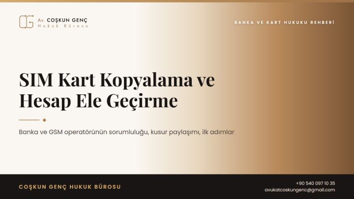 SIM Kart Kopyalama: Banka ve GSM Operatörünün Sorumluluğu