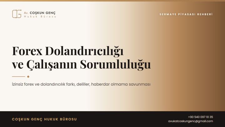 Forex Dolandırıcılığı: Deliller, Sigortalı Çalışan ve Haberdar Olmama Savunması